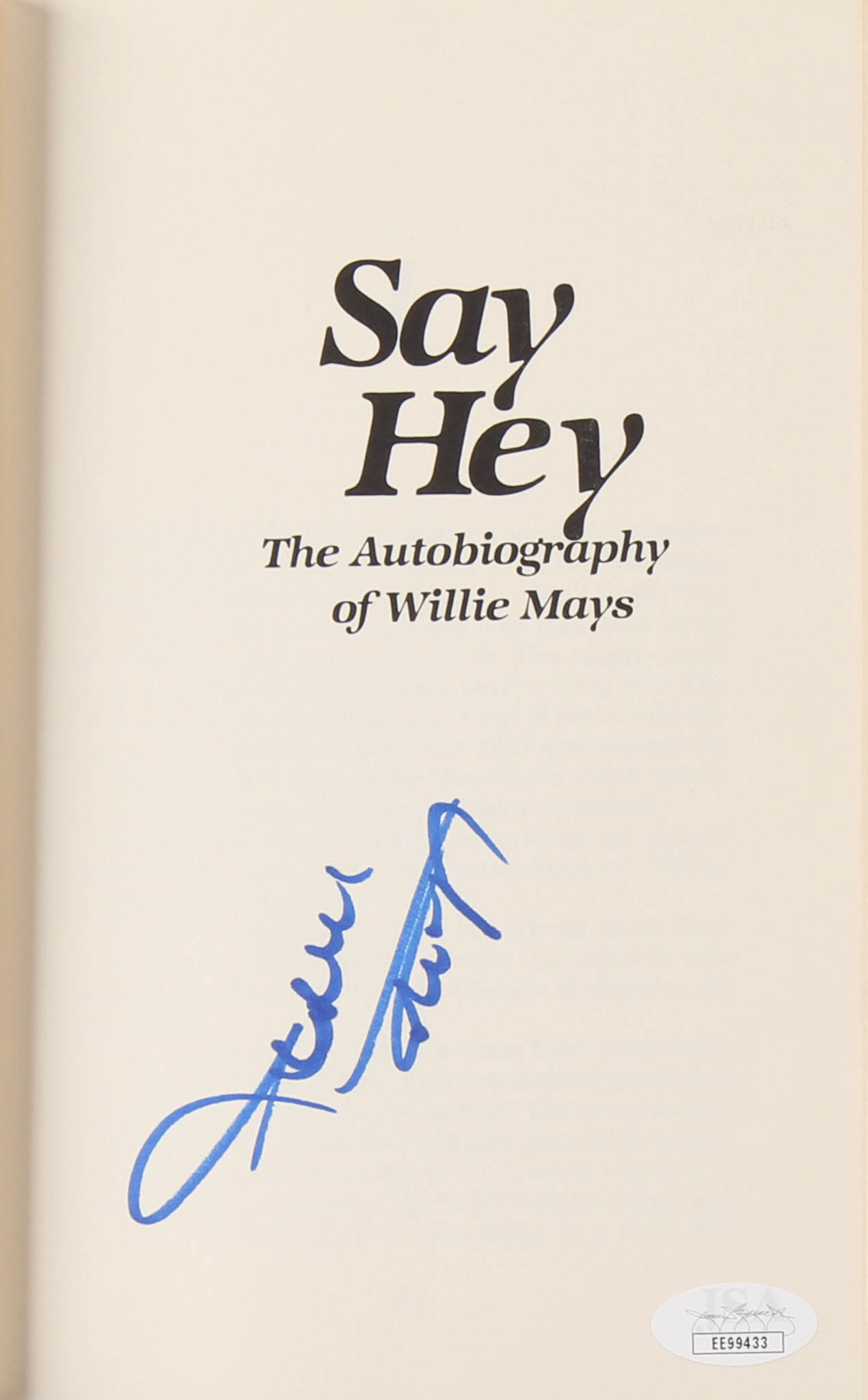 Willie Mays Signed "Say Hey" Hardcover Book (JSA COA) at PristineAuction.com Willie Mays Signed "Say Hey" Hardcover Book (JSA COA) at PristineAuction.com