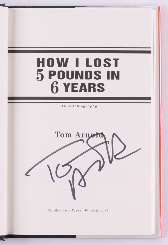 Tom Arnold Signed "How I Lost 5 Pounds in 6 Years: An Autobiography" Hardcover Book (JSA COA) at PristineAuction.com Tom Arnold Signed "How I Lost 5 Pounds in 6 Years: An Autobiography" Hardcover Book (JSA COA) at PristineAuction.com