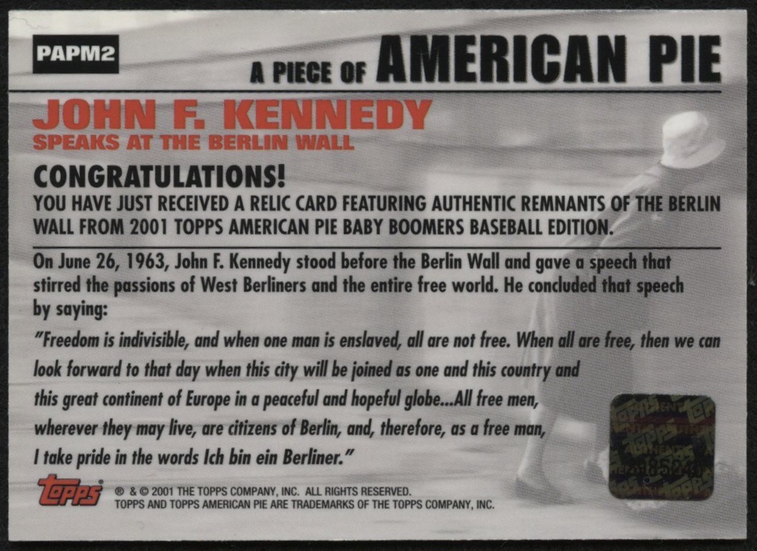 John F. Kennedy 2001 Topps American Pie Relics #PAPM2 Berlin Wall at PristineAuction.com John F. Kennedy 2001 Topps American Pie Relics #PAPM2 Berlin Wall at PristineAuction.com