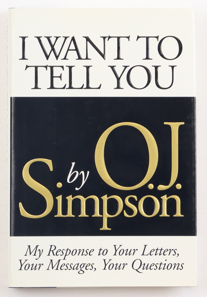 O. J. Simpson Signed "I Want To Tell You" Hard-Cover Book (JSA) at PristineAuction.com O. J. Simpson Signed "I Want To Tell You" Hard-Cover Book (JSA) at PristineAuction.com