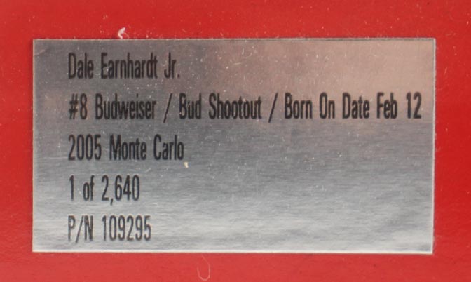 Dale Earnhardt Jr. Signed NASCAR #8 Budweiser / Bud Shootout / Born On Date Feb 20 2005 Monte Carlo - 1:24 Premium Diecast Car (Dale Jr.) at PristineAuction.com Dale Earnhardt Jr. Signed NASCAR #8 Budweiser / Bud Shootout / Born On Date Feb 20 2005 Monte Carlo - 1:24 Premium Diecast Car (Dale Jr.) at PristineAuction.com