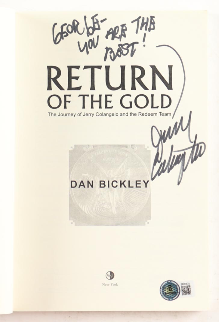 Jerry Colangelo Signed "Return of the Gold: The Journey of Jerry Colangelo and the Redeem Team" Book Inscribed "George- you are the best!" (Beckett) at PristineAuction.com Jerry Colangelo Signed "Return of the Gold: The Journey of Jerry Colangelo and the Redeem Team" Book Inscribed "George- you are the best!" (Beckett) at PristineAuction.com