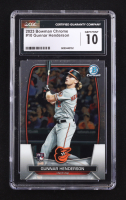 Gunnar Henderson 2023 Bowman Chrome #10 RC (CGC 10) at PristineAuction.com