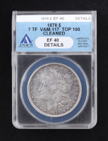 1878 7TF VAM-117 Top 100 Morgan Silver Dollar (ANACS EF40 DETAILS) at PristineAuction.com