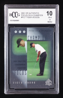 Tiger Woods 2001 SP Authentic Focus on a Champion #FC7 RC (BCCG 10) at PristineAuction.com