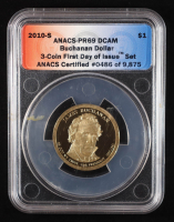 2010-S U.S. Presidential Proof $1 Coin - James Buchanan 15th President, 3-Coin FDOI Set Certified #0486 of 9875 (ANACS PR69 DCAM) at PristineAuction.com