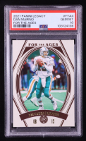 Dan Marino 2021 Panini Legacy For the Ages #4 (PSA 10) at PristineAuction.com