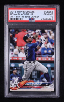 Ronald Acuna Jr. 2018 Topps Update #US250 RC (PSA 10) at PristineAuction.com