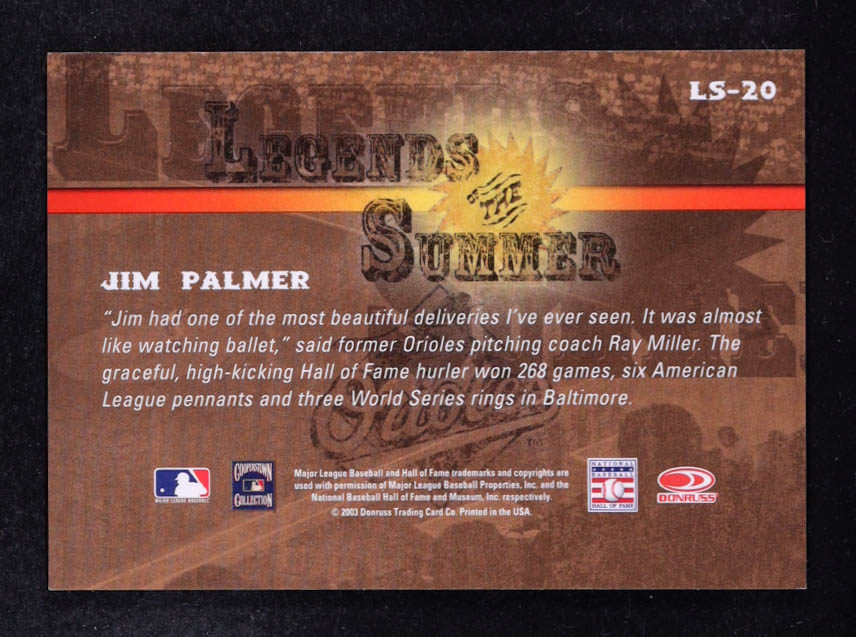 Jim Palmer 2003 Donruss Signature Series Legends of Summer Autographs #20 at PristineAuction.com Jim Palmer 2003 Donruss Signature Series Legends of Summer Autographs #20 at PristineAuction.com