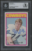 Bob Lilly Signed 1972 Topps #145 Inscribed "HOF 80" (BGS) at PristineAuction.com