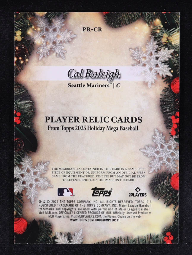 Cal Raleigh 2025 Topps Holiday Player Relics #PRCR at PristineAuction.com Cal Raleigh 2025 Topps Holiday Player Relics #PRCR at PristineAuction.com