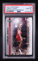 LeBron James 2003-04 Upper Deck Phenomenal Beginning LeBron James #18 RC (PSA 10) at PristineAuction.com