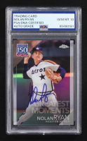 Nolan Ryan Signed 2019 Topps Chrome Update 150 Years of Professional Baseball #150C1 (PSA | Auto 10) at PristineAuction.com