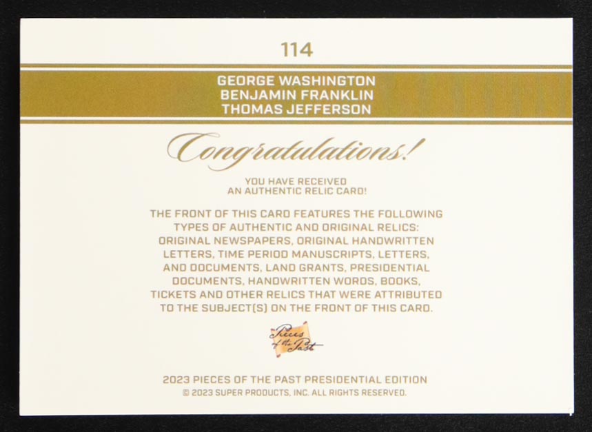 George Washington / Benjamin Franklin / Thomas Jefferson 2023 Pieces of the Past Presidential Edition Triple Relic #114 Holo at PristineAuction.com George Washington / Benjamin Franklin / Thomas Jefferson 2023 Pieces of the Past Presidential Edition Triple Relic #114 Holo at PristineAuction.com