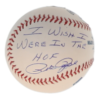 Pete Rose Signed OML Baseball Inscribed "I Wish I Were In The HOF" (Rose & Leaf) at PristineAuction.com