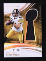Hines Ward 2025 Immaculate Collection Championship Memorabilia #10 #81/99 at PristineAuction.com