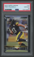 Troy Polamalu 2015 Topps Chrome #70 (PSA 10) at PristineAuction.com