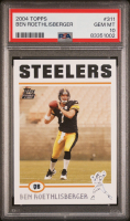 Ben Roethlisberger 2004 Topps #311 RC (PSA 10) at PristineAuction.com