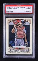 Johnny Bench 2014 Topps Gypsy Queen #239 (PSA 10) at PristineAuction.com