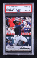 Ronald Acuna 2018 Topps Now Moment Of The Week #MOW-4 RC (PSA 10) at PristineAuction.com